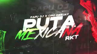 PUT4 MEXICANA  RKT️ - PAPU DJ & @CIRODEEJAY