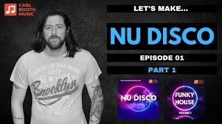 Let's Make Nu Disco - Episode 01 - Part 1 - Music Production Tutorial In Ableton - Samples Available