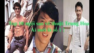 10 ngôi sao võ thuật bậc nhất Trung Hoa