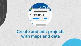 How to create and edit projects with maps and data