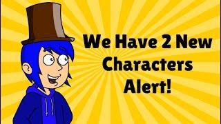 2 New Characters!