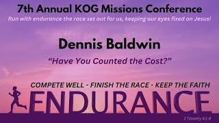 2024 KOG Missions Conference Endure (Dennis Baldwin)