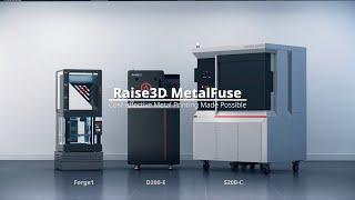 Introducing Raise3D MetalFuse: Forge1, D200-E, and S200-C