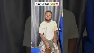 Half a million abeg