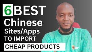 6 Best Chinese Websites And Apps For Mini Importers - Mini Importation Business From China 2024