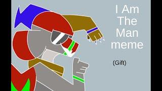 I am the man meme | Gift for Apidae (Filler, lazy)