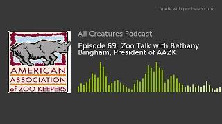 Episode 69: Zoo Talk with Bethany Bingham, President of AAZK