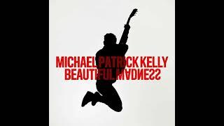 Beautiful madness - Michael Patrick Kelly