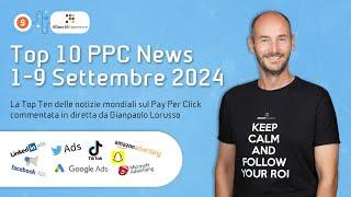 Top 10 notizie PPC dal 1 al 9 Settembre 2024