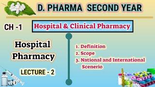 Hospital Pharmacy definition, scope and National & International Scenario/L-2/CH-1/D.Pharm IInd year