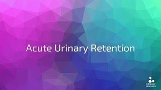 Acute Urinary Retention - what you need to know for finals