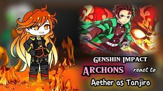 Genshin Impact Archons React to Traveller (Aether) as Tanjiro || Demon Slayer || Gacha Reaction