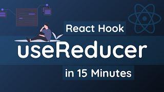 Learn useReducer React Hook in 15 Minutes | React Hooks Tutorial for Beginners