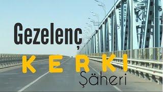 K E R K I   ŞÄHERİ 2019 NEW VİDEO