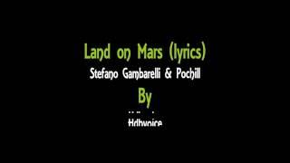 Land on Mars - Stefano Gambarelli & Pochill (lyrics)