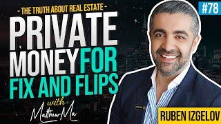Private Money Guide: The Key to Flipping Mastery with Ruben Izgelov