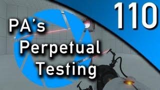 PA's Perpetual Testing #110 - I Broke Portal 2 [Portal 2]