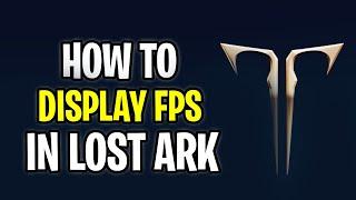 How To Display FPS Counter in Lost Ark | Bytes Media | 2022