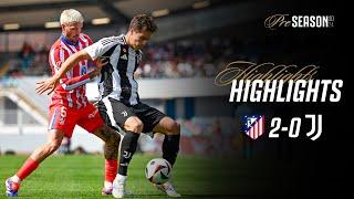 HIGHLIGHTS | ATLETICO MADRID 2-0 JUVENTUS | Pre-season Friendly