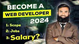 Become a Web Developer in 2024 ( scope, jobs, salary? ) - Shahid Iqbal