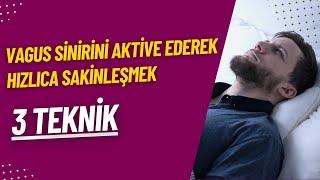 Vagus Sinirini Aktive Ederek Hızlıca Sakinleşmek - 3 Teknik