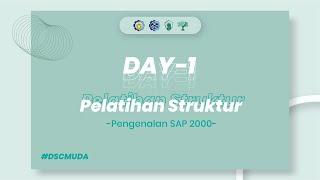 DSC MUDA 2021 DAY 1 : PELATIHAN STRUKTUR - PENGENALAN SAP2000