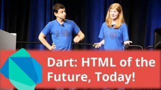 Dart: HTML of the Future, Today! - Google I/O 2013