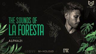 THE SOUNDS OF LA FORESTA EP02 - ALPHA21