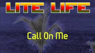 Lite Life - Call On Me