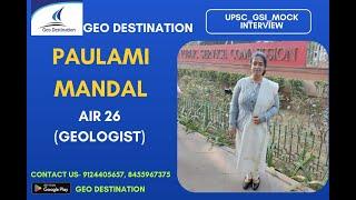 Mock Interview of PAULAMI MANDAL, UPSC GSI AIR 26