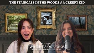256. The Staircase In The Woods & A Creepy Kid