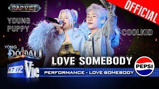 LOVE SOMEBODY - CoolKid, Young Puppy lan toả tình yêu "socola kẹo mút" | Rap Việt 2024 [Performance]