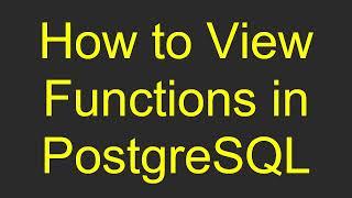 How to View Functions in PostgreSQL