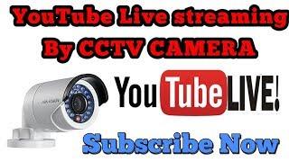 How to YouTube Live Stream from CCTV Camera