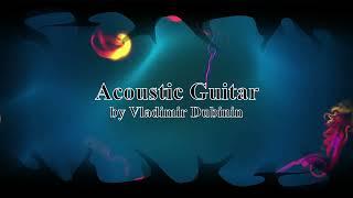 Uplifting Acoustic Background Music For Videos | Acoustic Guitar by Vladimir Dubinin