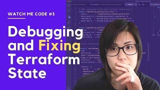 Debugging and Fixing Terraform State - Watch Me Work