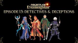 Detectives & Deceptions | Nights of Eveningstar | Episode 13