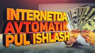 INTERNETDA SARMOYASIZ AVTOMATIK PUL ISHLASH