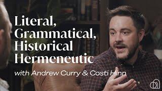 Literal, Grammatical, Historical Hermeneutic | Andrew Curry & Costi Hinn