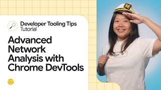 Advanced Network Analysis with Chrome DevTools #DevToolsTips