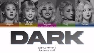 (G)-DLE - DARK (X-FILE) (ПЕРЕВОД | КИРИЛЛИЗАЦИЯ | COLOR CODED LYRICS)