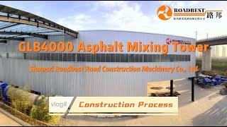 Shaanxi Roadbest Road Machinery Co., Ltd. GLB4000 Asphalt Mixing Plant Construction Process