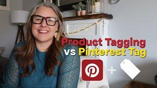 What's the difference between a Pinterest Tag and Product Tagging?