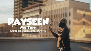 PAYSEEN - My Turn | Portraits Afrika Episode 24 (Music Performance)