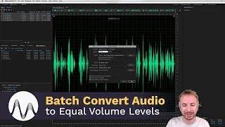 Batch Convert Many Audio Files to Equal Volume Levels