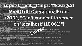 MySQLdb.OperationalError: (2002, "Can't connect to server on 'localhost' (10061)") Solved Error 