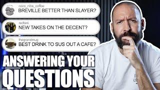 Q&A | Breville vs. Slayer, Sussing Out A Good Cafe, & Much More