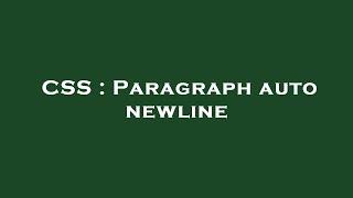 CSS : Paragraph auto newline