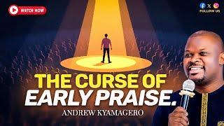 THE CURSE OF EARLY PRAISE.