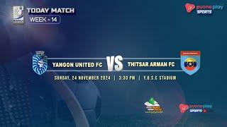 YANGON UTD FC Vs THITSAR ARMAN FC (WEEK 14)